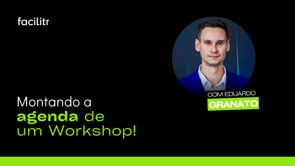 Imagem promocional da live "Montando a agenda de um Workshop" com Eduardo Granato, apresentada pela Facilitr. O design é em fundo preto com detalhes em verde, apresentando uma foto circular de Eduardo Granato.